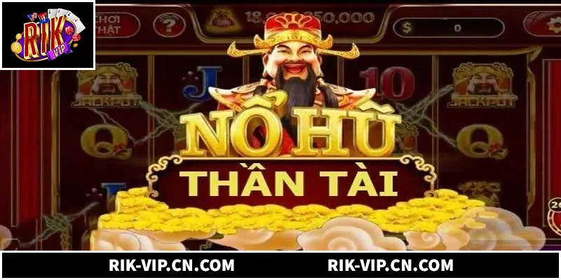 Đôi nét về nổ hũ thần tài